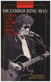Bob Dylan - Mr. Tambourine Man. Leben und Musik von Bob Dylan