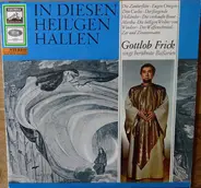 Gottlob Frick - In Diesen Heil'gen Hallen