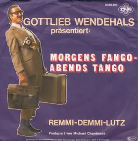 Gottlieb Wendehals - Morgens Fango - Abends Tango