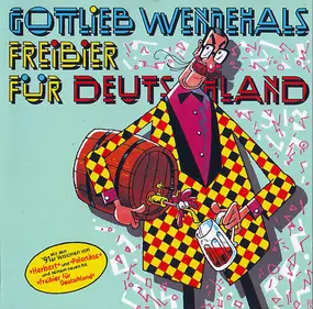 Gottlieb Wendehals - Freibier Für Deutschland