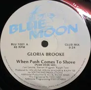 Gloria Brooke - When Push Comes To Shove