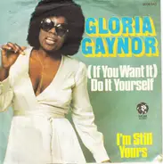 Gloria Gaynor - (If You Want It) Do It Yourself