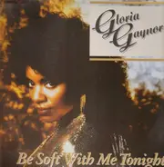 Gloria Gaynor - Be Soft With Me Tonight
