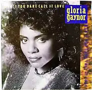 Gloria Gaynor - Don't You Dare Call It Love