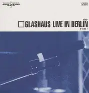 Glashaus - Live in Berlin