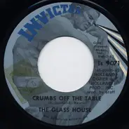 Glass House - Crumbs Off The Table / Bad Bill Of Goods