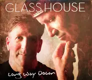 Glass House - Long Way Down