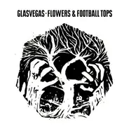 Glasvegas - Flowers & Football Tops