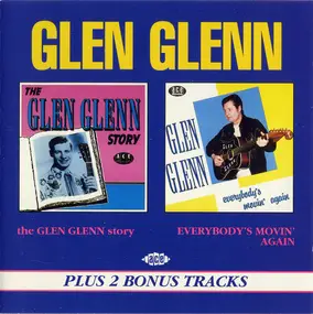 Glen Glenn - The Glen Glenn Story / Everybody's Movin' Again