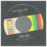 Glen Gray And The Casa Loma Orch. - No Name Jive