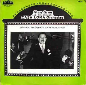 Glen Gray - Glen Gray And The Original Casa Loma Orchestra (Original Recordings From 1930 To 1936)