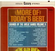 Glen Gray & The Casa Loma Orchestra - Sounds Of The Great Bands Volume 8 More Of Today's Best