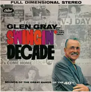 Glen Gray And The Casa Loma Orchestra - Swingin' Decade