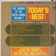 Glen Gray & The Casa Loma Orchestra - Sounds Of The Great Bands! Volume 7 - Today's Best