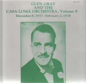 Glen Gray - Vol. 8 - December 8, 1937 - Februarry 2, 1938