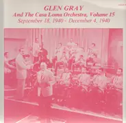 Glen Gray - Vol. 15 - September 18, 1940 - December 4, 1940