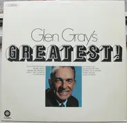 Glen Gray - Glen Gray's Greatest!