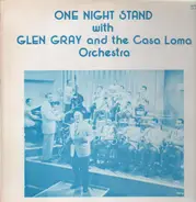 Glen Gray & The Casa Loma Orchestra - One Night Stand