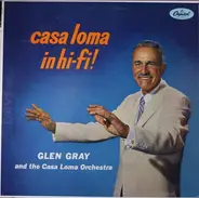 Glen Gray & The Casa Loma Orchestra - Casa Loma In Hi-Fi