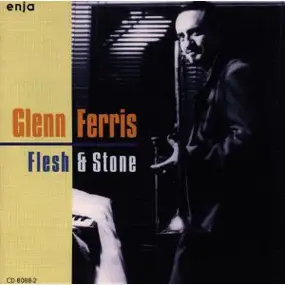 Glenn Ferris - Flesh & Stone