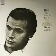 Glenn Gould / Johann Sebastian Bach - The Two And Three Part Inventions (Inventions & Sinfonias)