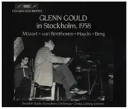 Glenn Gould / Mozart / Beethoven / Haydn / Berg - Glenn Gould in Stockholm, 1958
