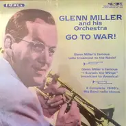 Glenn Miller And His Orchestra - Go To War!