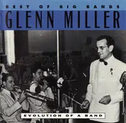 Glenn Miller - Best Of Big Bands - Evolution Of A Band