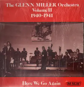Glenn Miller - The Glenn Miller Orchestra Volume II 1940-1941 - Here We Go Again