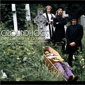 The Groundhogs - Liberty Years 1968-72