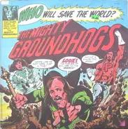 Groundhogs - 'Who Will Save The World?--- The Mighty Groundhogs'