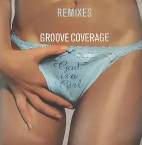 Groove Coverage - God Is A Girl (Remixes)