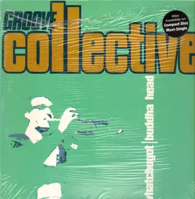 Groove Collective - Whatchugot / Buddha Head