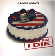 Groove Agents - The Day That I Die