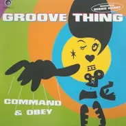 Groove Thing Featuring Deborah Harry - Command & Obey