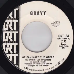 The Gravy - We Can Make The World (A Whole Lot Brighter)