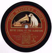 Gracie Fields - We're Living At The Cloisters / So Tired
