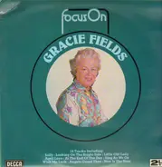 Gracie Fields - Focus On Gracie Fields