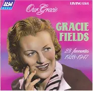 Gracie Fields - Our Gracie 1928-1947