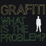 Grafiti - What Is the Problem?