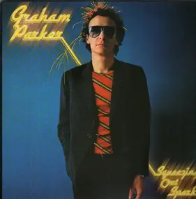 Graham Parker & the Rumour - Squeezing Out Sparks & Live Sparks