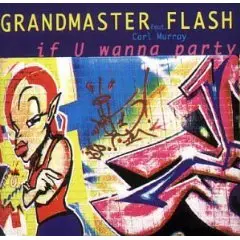 Grandmaster Flash & the Furious Five - If You Wanna Party