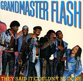 Grandmaster Flash & the Furious Five - They Said It Couldn't Be Done