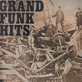 Grand Funk Railroad - Hits