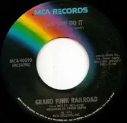 Grand Funk Railroad - Can You Do It