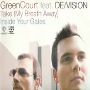 Green Court Feat. De/Vision - Take (My Breath Away) / Inside Your Gates