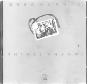 Greg Harris - Things Change