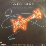 Greg Lake - For Those Who Dare / Love You Too Much