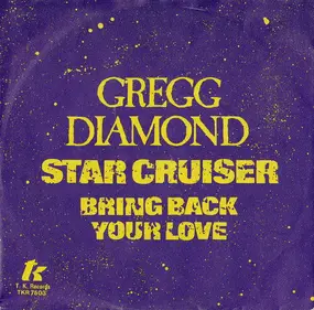 Gregg Diamond - Star Cruiser / Bring Back Your Love