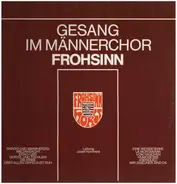 Grell / Abt / Dvorak / Mozart a.o. - Gesang Im Männerchor Frohsinn